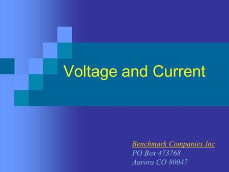 Voltage and Current Benchmark Companies Inc PO Box 473768 Aurora CO 80047.