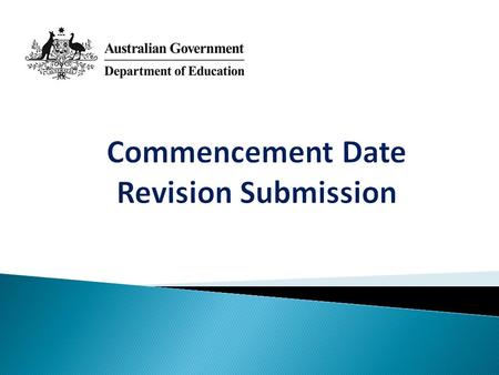 Why do you need this submission? How does the process work? How do you know what updated ? - reports to support commencement date revisions Other changes.