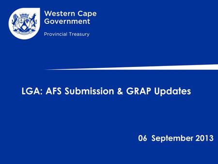 LGA: AFS Submission & GRAP Updates 06 September 2013.