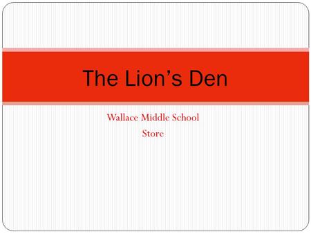Wallace Middle School Store The Lion’s Den. School Store Order Form THE LION'S DEN Name ____________________ HR _________ football35 expandablefolder20.