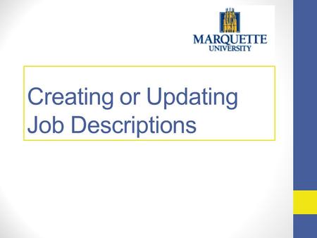 Creating or Updating Job Descriptions. Agenda Requesting a new position and updating a current position Position Evaluation Questionnaire (PEQ) Compensable.