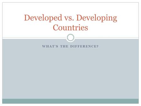 Developed vs. Developing Countries