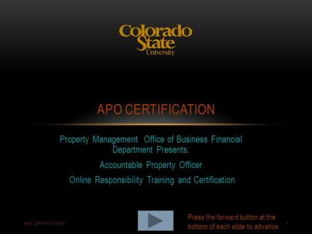 APO Certification Property Management Office of Business Financial Department Presents: Accountable Property Officer Online Responsibility Training and.