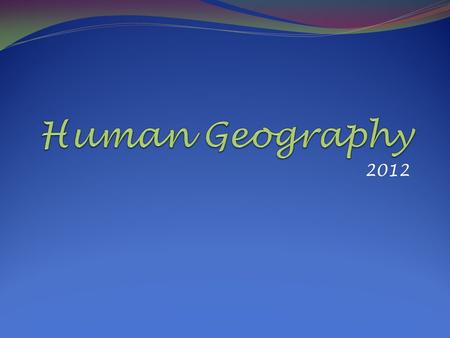 Human Geography 2012.