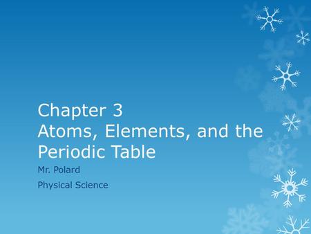 Chapter 3 Atoms, Elements, and the Periodic Table