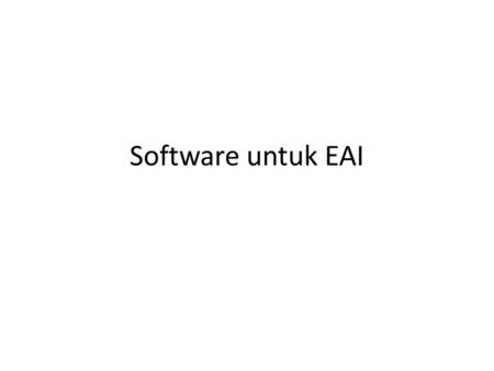 Software untuk EAI. Setting environment variables Set JAVA_HOME Dan masukkan JAVA_HOME/bin ke PATH.