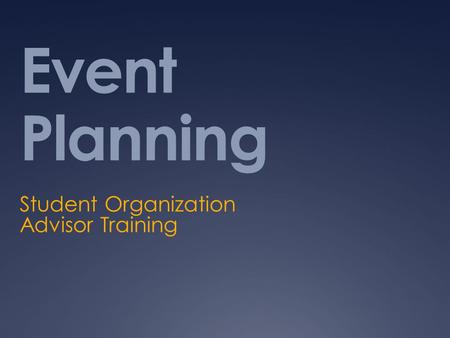 Event Planning Student Organization Advisor Training.