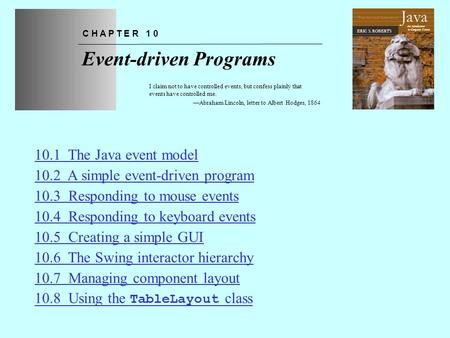 Chapter 10—Event-driven Programs The Art and Science of An Introduction to Computer Science ERIC S. ROBERTS Java Event-driven Programs C H A P T E R 1.