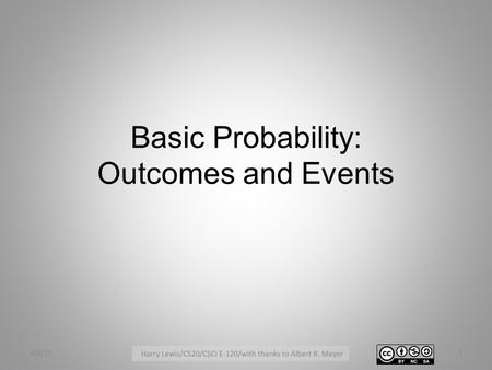 Basic Probability: Outcomes and Events 4/6/121. Counting in Probability What is the probability of getting exactly two jacks in a poker hand? lec 13W.2.