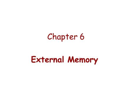 Chapter 6 External Memory.