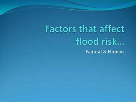 Factors that affect flood risk…