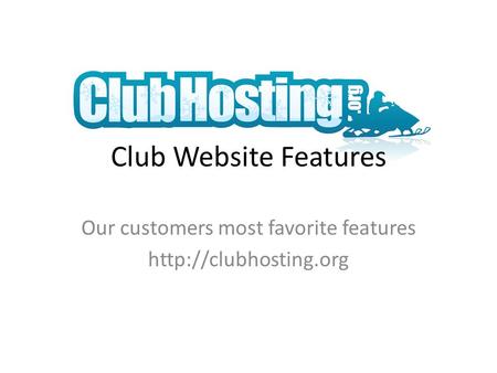 Club Website Features Our customers most favorite features