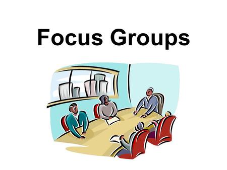 Focus Groups. Program Development & Evaluation2 A Focus Group Is... What A carefully planned discussion To obtain perceptions of a defined interest area.