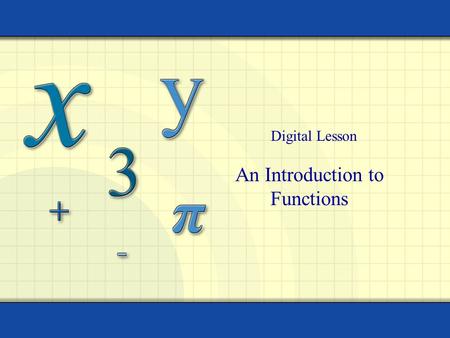 Digital Lesson An Introduction to Functions. Copyright © by Houghton Mifflin Company, Inc. All rights reserved. 2 A relation is a rule of correspondence.