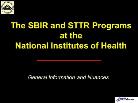 The SBIR and STTR Programs at the National Institutes of Health General Information and Nuances.