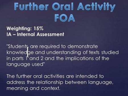 { Weighting: 15% IA – Internal Assessment Students are required to demonstrate knowledge and understanding of texts studied in parts 1 and 2 and the implications.
