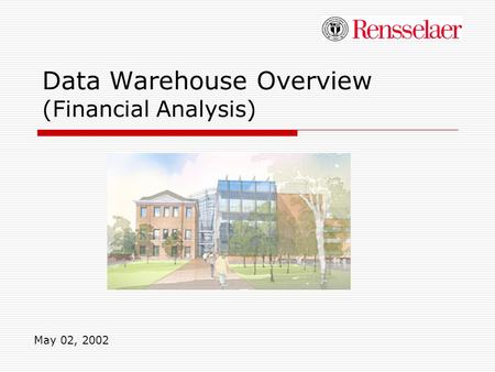 Data Warehouse Overview (Financial Analysis) May 02, 2002.