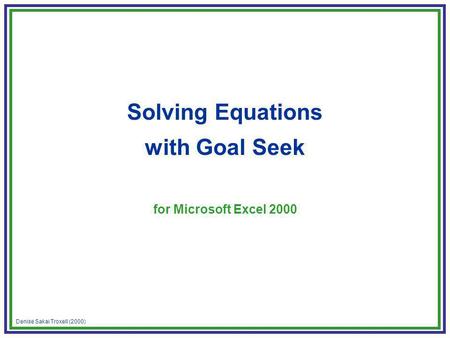 Denise Sakai Troxell (2000) Solving Equations with Goal Seek for Microsoft Excel 2000.