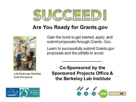 Life Sciences’ Manfred Auer and group Gain the tools to get started, apply, and submit proposals through Grants. Gov. Learn to successfully submit Grants.gov.