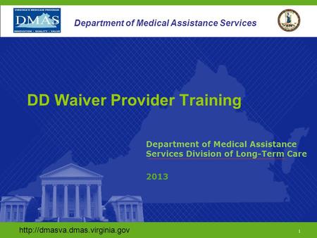 1 Department of Medical Assistance Services DD Waiver Provider Training Department of Medical Assistance Services Division.
