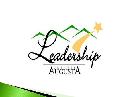  Leadership Greater Augusta (LGA) is a nine- month interactive, informative program designed to strengthen individuals for personal, organizational,