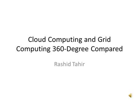 Cloud Computing and Grid Computing 360-Degree Compared