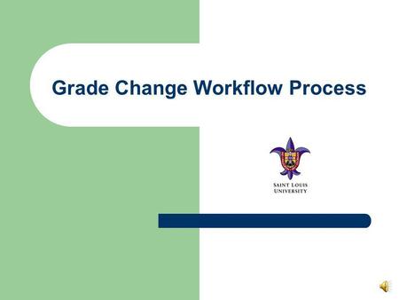 Grade Change Workflow Process SSB Final Grades Class List Final Grades Faculty Services Tab.