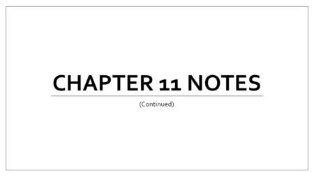 Chapter 11 Notes (Continued).
