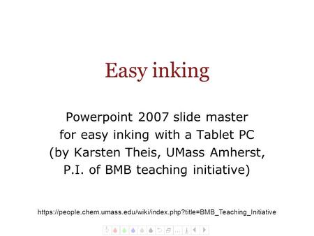UMass Amherst Biochemistry Teaching Initiative Powerpoint 2007 slide master for easy inking with a Tablet PC (by Karsten Theis, UMass Amherst, P.I. of.