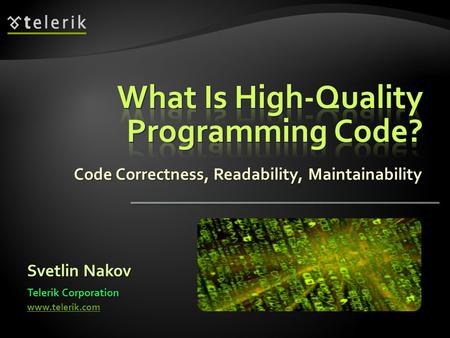 Code Correctness, Readability, Maintainability Svetlin Nakov Telerik Corporation www.telerik.com.