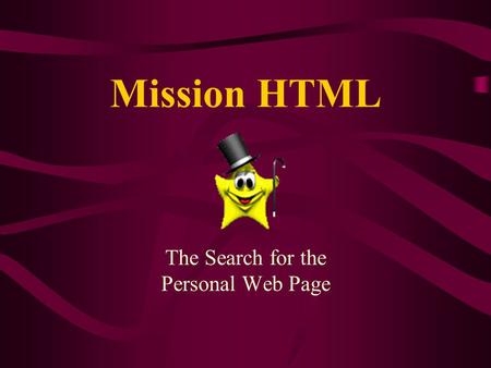 Mission HTML The Search for the Personal Web Page.