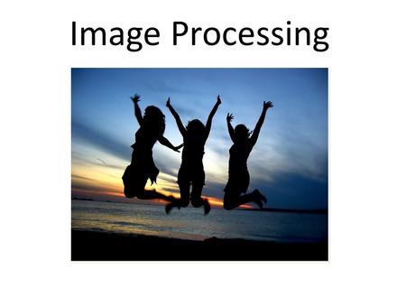 Image Processing. Overview ImagesPixel Filters Neighborhood Filters Dithering.