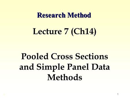 Lecture 7 (Ch14) Pooled Cross Sections and Simple Panel Data Methods