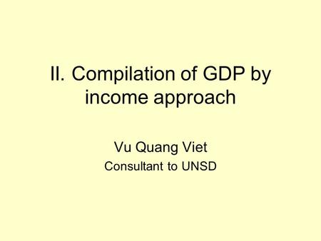 II. Compilation of GDP by income approach