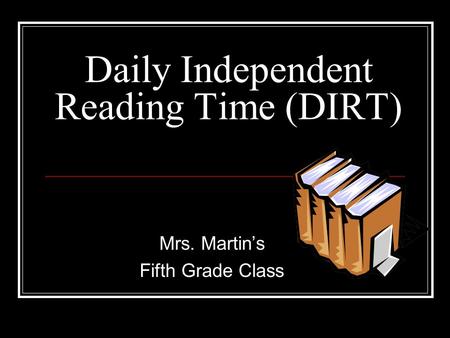 Daily Independent Reading Time (DIRT)
