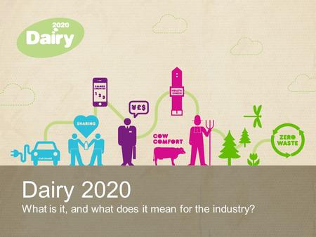 Dairy 2020 What is it, and what does it mean for the industry?