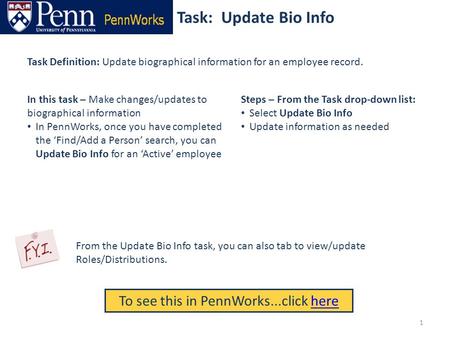 Task: Update Bio Info To see this in PennWorks...click herehere Task Definition: Update biographical information for an employee record. Steps – From the.
