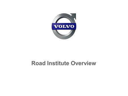 Road Institute Overview. Volvo Construction Equipment Road Institute Road Institute Overview 2 History  Blaw-Knox established the Road Institute in 1965.