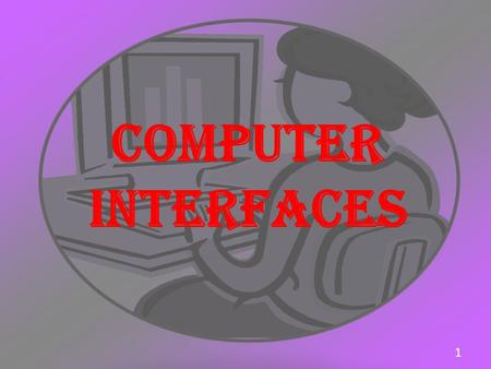 COMPUTER INTERFACES.