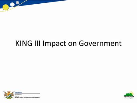 KING III Impact on Government. Contents Introduction Key Principles of King III Governance Framework and Application New Requirements Chapters 1 to 11.