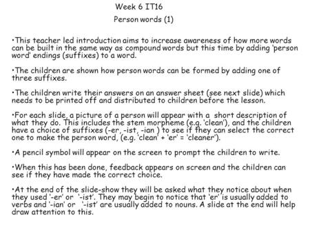 Week 6 IT16 Person words (1) This teacher led introduction aims to increase awareness of how more words can be built in the same way as compound words.