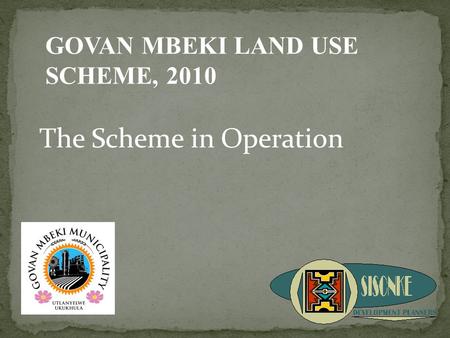 The Scheme in Operation GOVAN MBEKI LAND USE SCHEME, 2010.