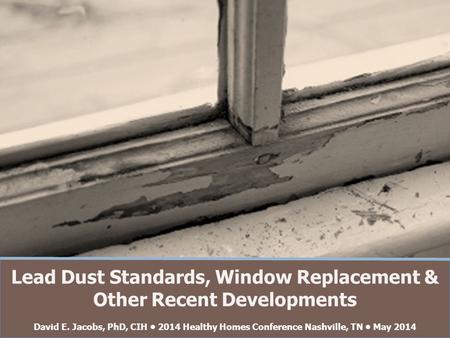 Lead Dust Standards, Window Replacement & Other Recent Developments
