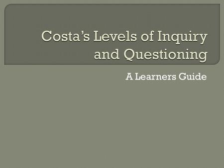 A Learners Guide.  Inquiry is an important part of any classroom. Inquiry-based learning focuses on the student as learner, developing skillful, open-ended.