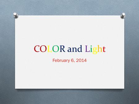 COLOR and Light February 6, 2014.