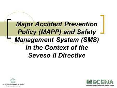 Major Accident Prevention Policy (MAPP) and Safety Management System (SMS) in the Context of the Seveso II Directive.