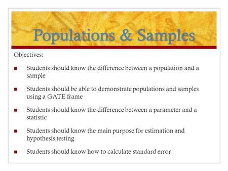 Populations & Samples Objectives: