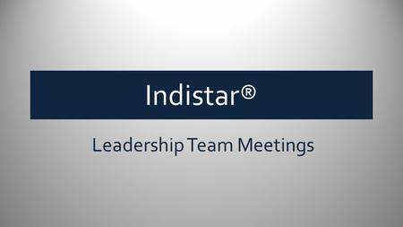 Indistar® Leadership Team Meetings. Where can we plan a meeting? Choose ‘Plan Your Meeting’ from the main menu screen Click on Meeting Agenda Setup.