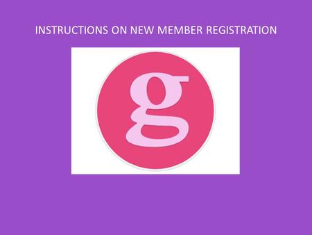 INSTRUCTIONS ON NEW MEMBER REGISTRATION. Click on the Girls Club of Glen Ridge from the Women’s Club of Glen Ridge home page From the home screen (or.