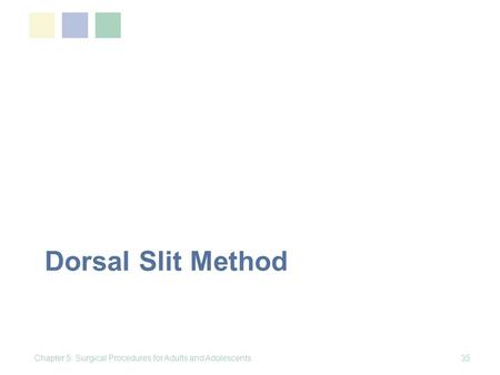 Dorsal Slit Method Chapter 5: Surgical Procedures for Adults and Adolescents35.